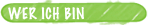 wer ich bin
